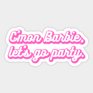 C'mon Barbie, Let's Go Party Sticker